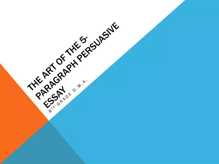 the art of the 5 paragraph persuasive essay