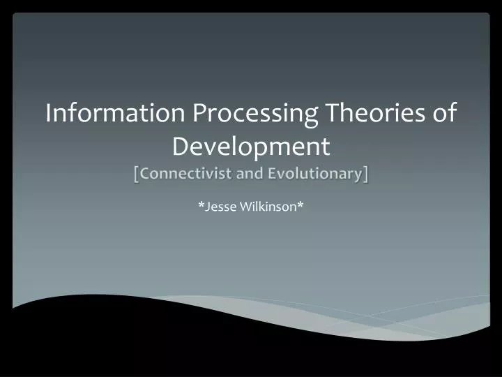 information processing theories of development connectivist and evolutionary