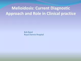 Melioidosis: Current Diagnostic Approach and Role in Clinical practice