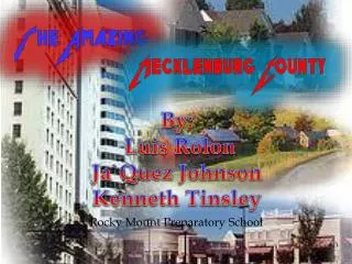 By: Luis Rolon Ja`Quez Johnson Kenneth Tinsley