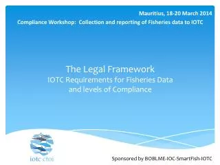 The Legal Framework IOTC Requirements for Fisheries Data and levels of Compliance