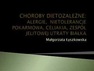 choroby dietozale ne alergie nietolerancje pokarmowa celiakia zesp jelitowej utraty bia ka