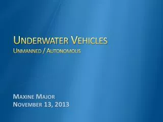 Underwater Vehicles Unmanned / Autonomous