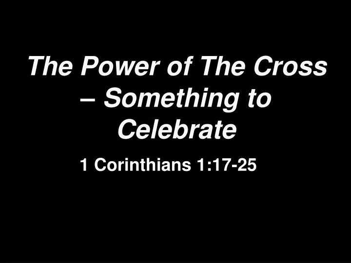 the power of the cross something to celebrate