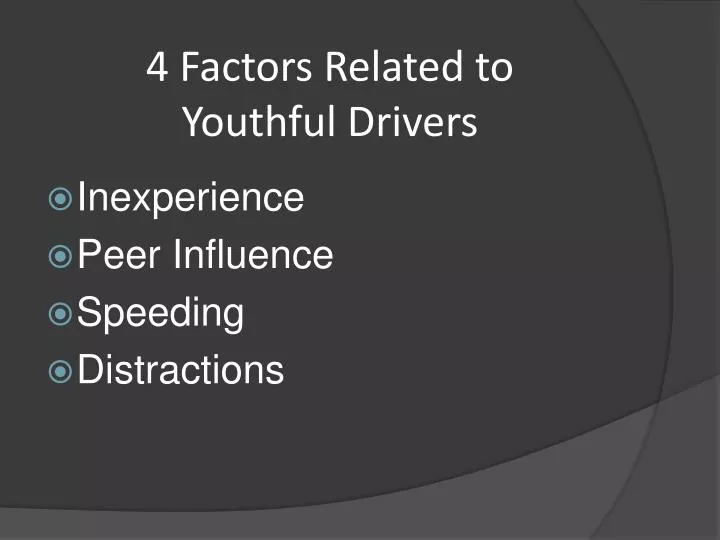 4 factors related to youthful drivers