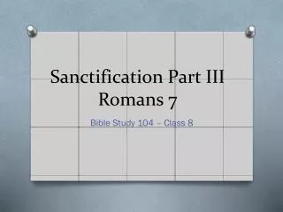 Sanctification Part III Romans 7