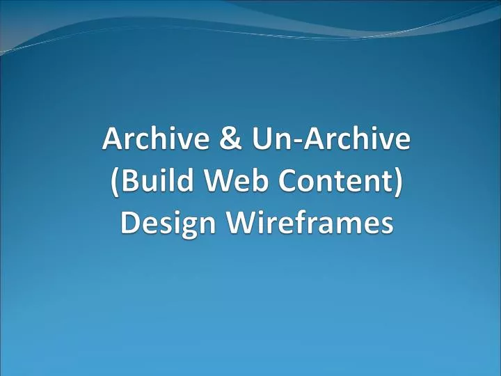 archive un archive build web content design wireframes