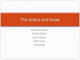 The Aztecs and Incas