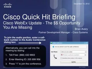 Cisco Quick Hit Briefing Cisco WebEx Update - The $$ Opportunity You Are Missing