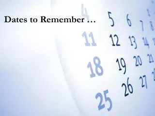 Dates to Remember …