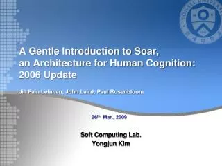 A Gentle Introduction to Soar, an Architecture for Human Cognition: 2006 Update