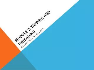 Module 7: Tapping and Threading