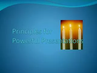 Principles for Powerful Presentations
