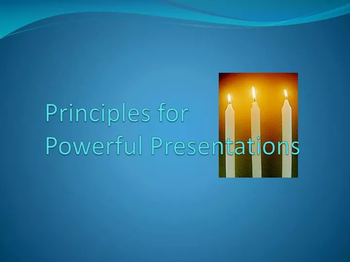 principles for powerful presentations