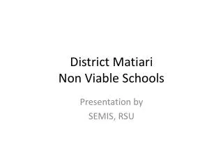 District Matiari Non Viable Schools