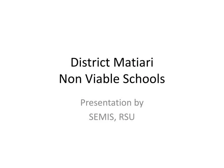 district matiari non viable schools