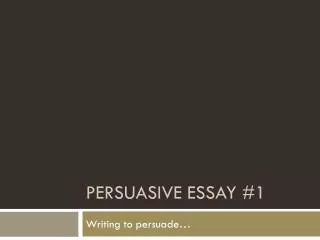 Persuasive essay #1