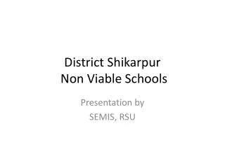District Shikarpur Non Viable Schools