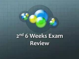 2 nd 6 Weeks Exam Review
