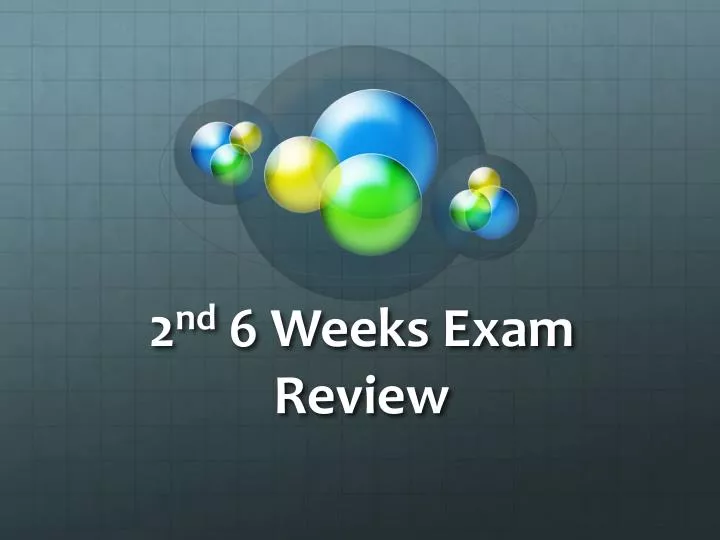 2 nd 6 weeks exam review