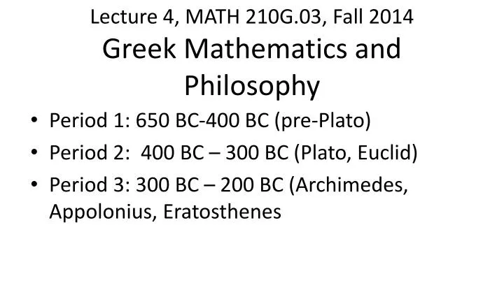lecture 4 math 210g 03 fall 2014 greek mathematics and philosophy