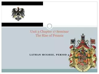 Unit 3 Chapter 17 Seminar The Rise of Prussia