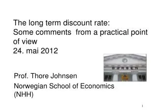 The long term discount rate: Some comments from a practical point of view 24. mai 2012