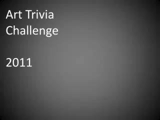 Art Trivia Challenge 2011