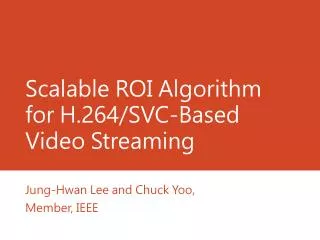 Scalable ROI Algorithm for H.264/SVC-Based Video Streaming