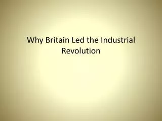 Why Britain Led the Industrial Revolution