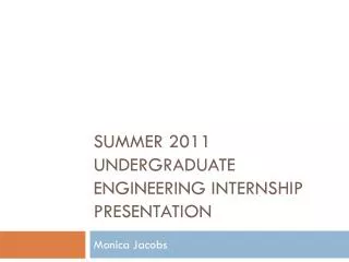 Summer 2011 Undergraduate Engineering Internship Presentation