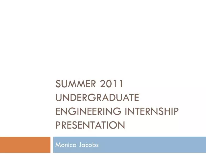 summer 2011 undergraduate engineering internship presentation