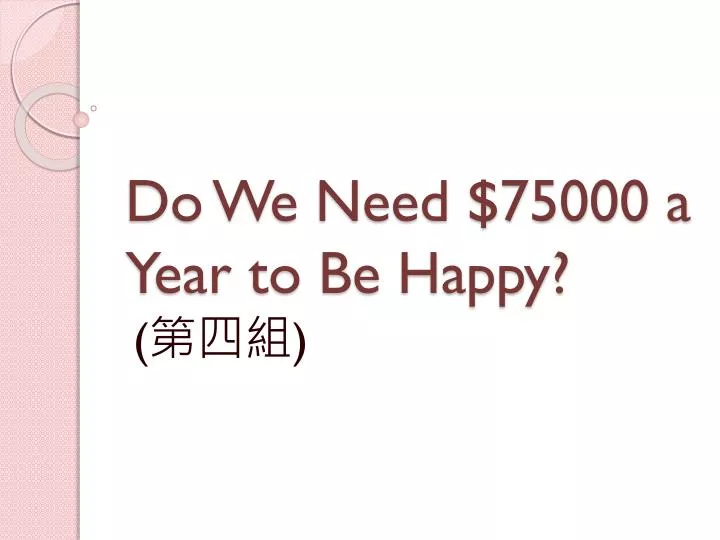 do we need 75000 a year to be happy
