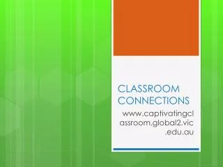 CLASSROOM CONNECTIONS