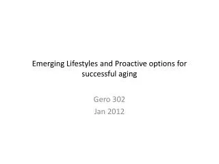 Emerging Lifestyles and Proactive options for successful aging