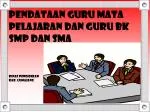 PENDATAAN GURU MATA PELAJARAN DAN GURU BK SMP DAN SMA - slide 1