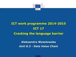 ICT work programme 2014-2015 ICT 17 Cracking the language barrier Aleksandra Wesolowska