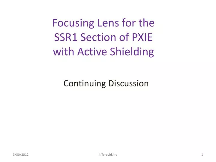 focusing lens for the ssr1 section of pxie with active shielding