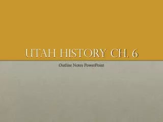 Utah History Ch. 6