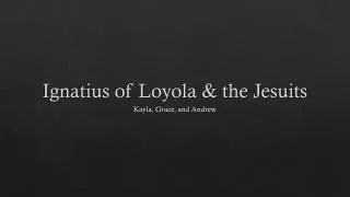Ignatius of Loyola &amp; the Jesuits
