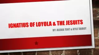 Ignatius of Loyola &amp; the Jesuits