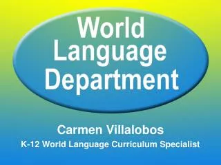 Carmen Villalobos K-12 World Language Curriculum Specialist