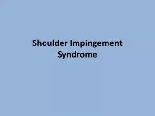Shoulder Impingement S yndrome