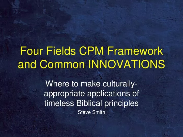 four fields cpm framework and common innovations