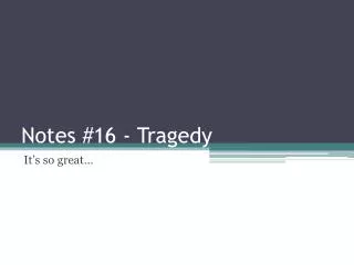 Notes #16 - Tragedy