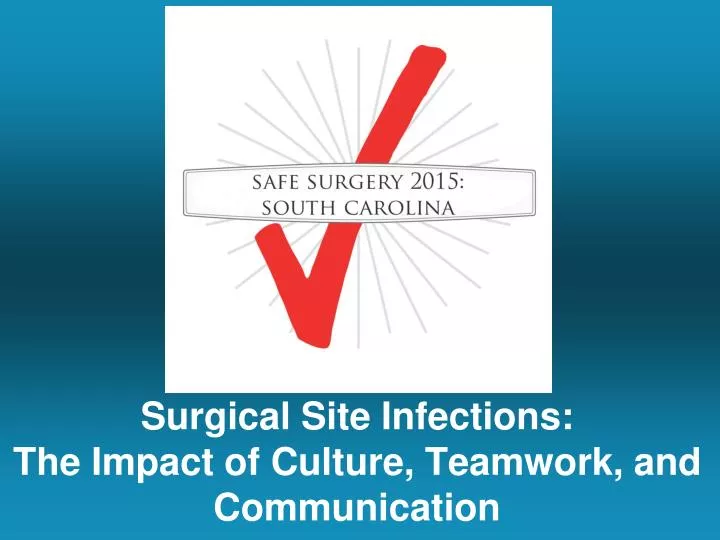 surgical site infections the impact of culture teamwork and communication