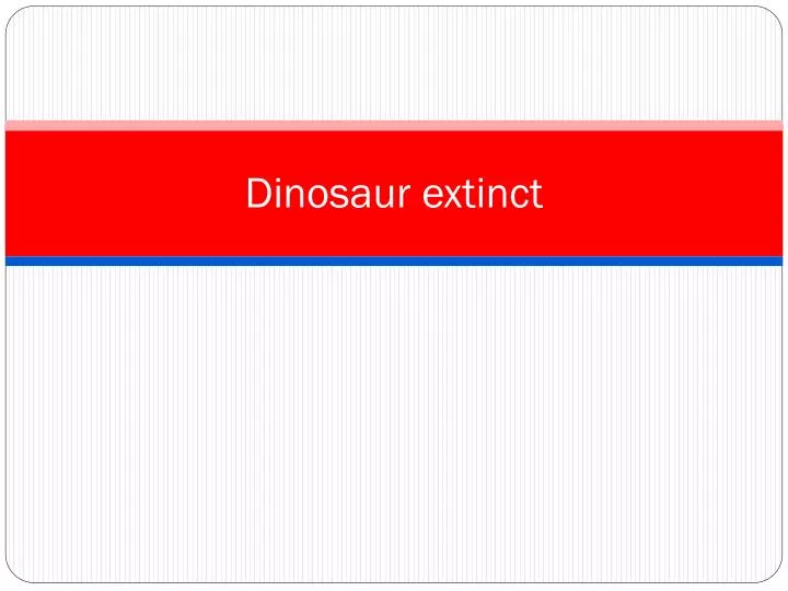 dinosaur extinct