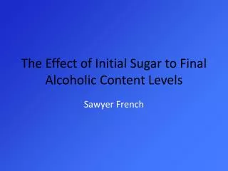 The Effect of Initial Sugar to Final Alcoholic Content Levels