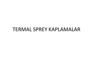 TERMAL SPREY KAPLAMALAR