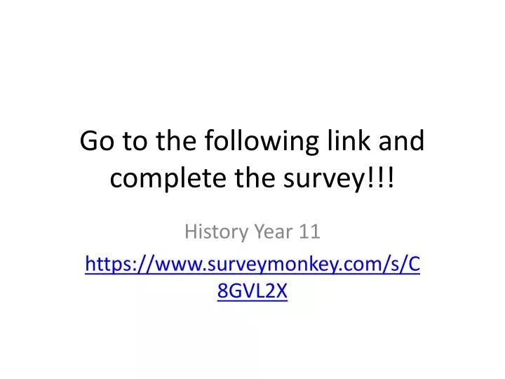 go to the following link and complete the survey